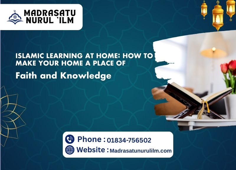 Islamic Learning at Home: How to Make Your Home a Place of Faith and Knowledge