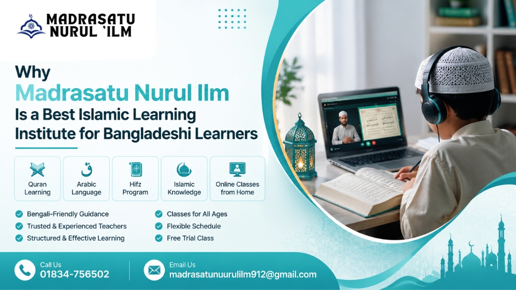 Why Madrasatu Nurul Ilm Is a Best Islamic Learning Institute for Bangladeshi Learners
